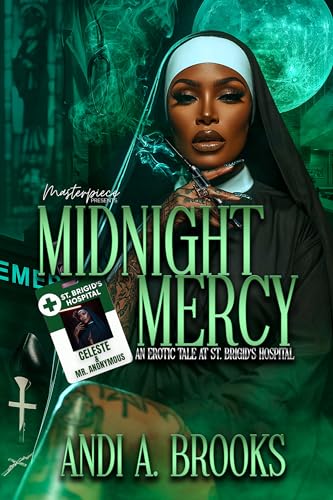 Midnight Mercy: An Erotic Tale At St. Brigid's Hospital ( Celeste & Mr. Anonymous)