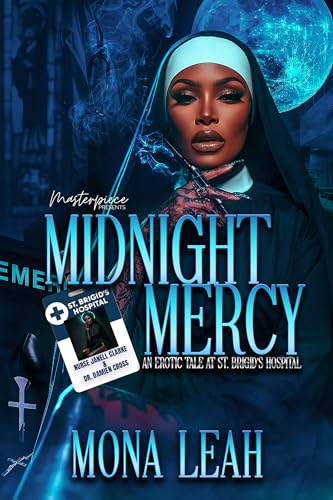 Midnight Mercy : An Erotic Tale At St. Brigid's Hospital ( Nurse Janell Clarke & Dr. Damien Cross )