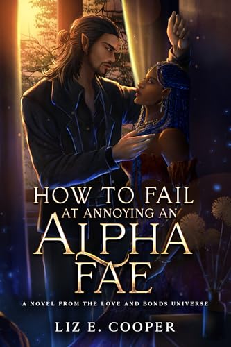 How to Fail at Annoying an Alpha Fae (Love and Bonds)