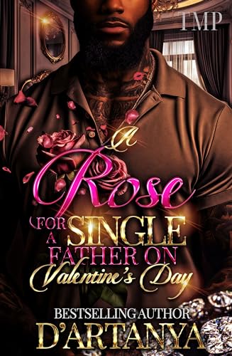 A ROSE FOR A SINGLE FATHER ON VALENTINE'S DAY