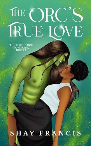 The Orc's True Love (The Orc's True Love Saga, #1)