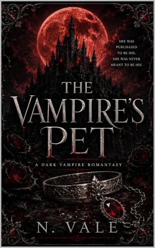 The Vampire's Pet : A Dark Vampire Romantasy