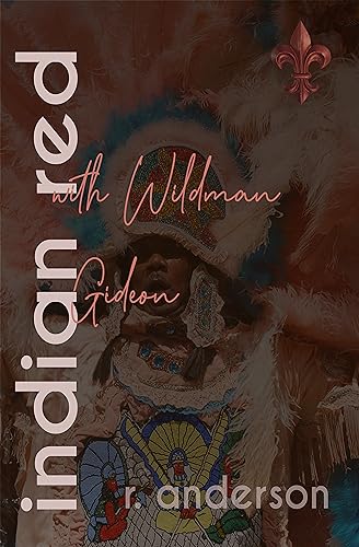 Indian Red with Wildman Gideon