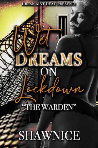 Wet Dreams On Lockdown: The Warden