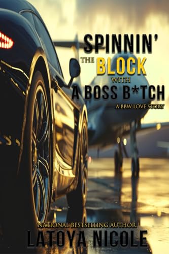 SPINNIN THE BLOCK WITH A BOSS B*TCH