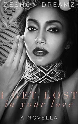 I Get Lost In Your Love: A Novella