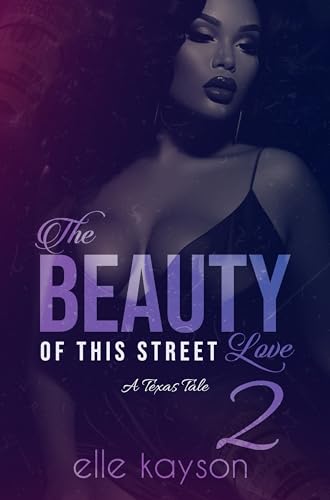 The Beauty of This Street Love 2: A Texas Tale