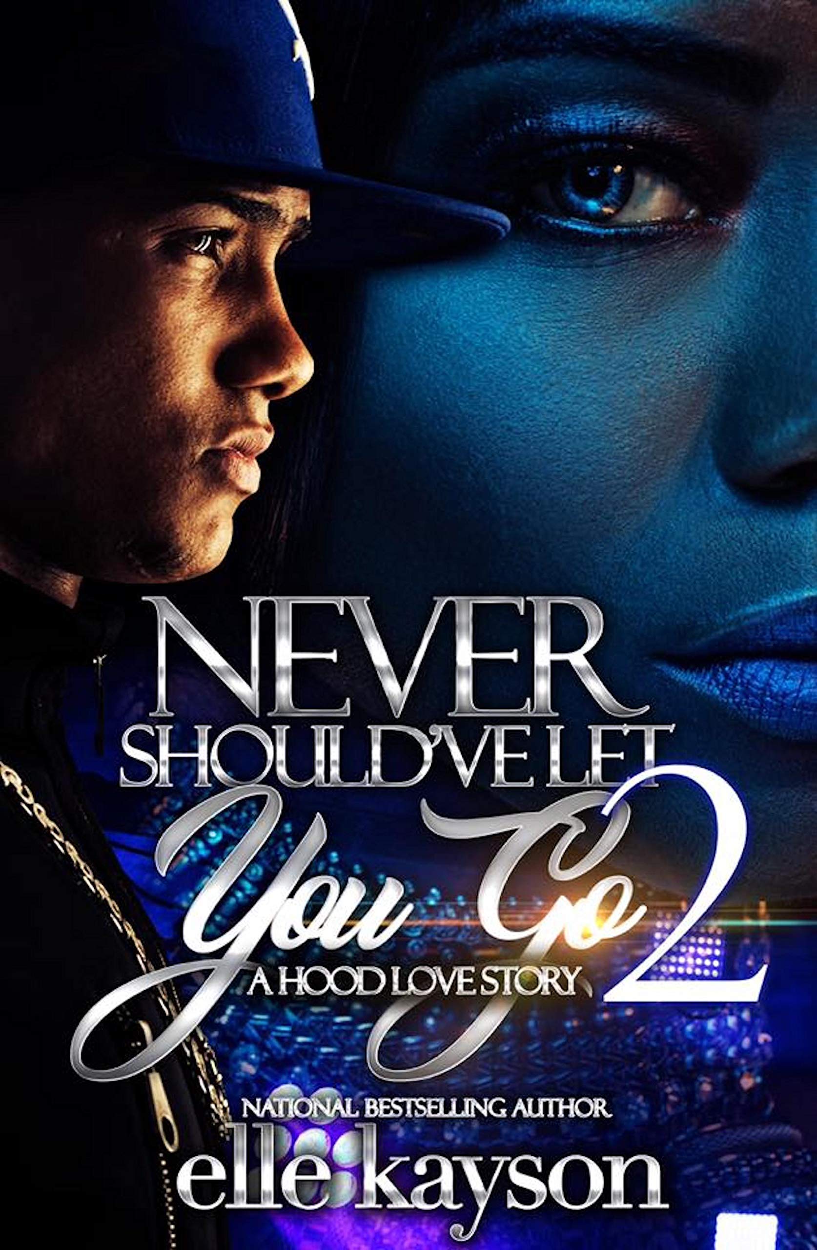 Never Should've Let You Go 2: A Hood Love Story