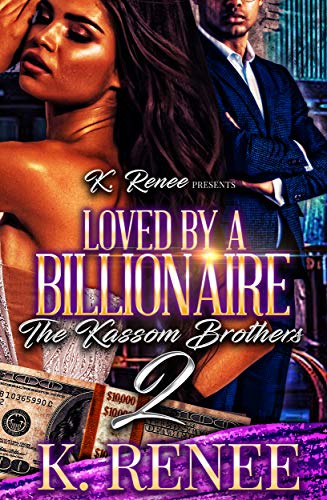 Loved By A Billionaire: The Kassom Brothers 2