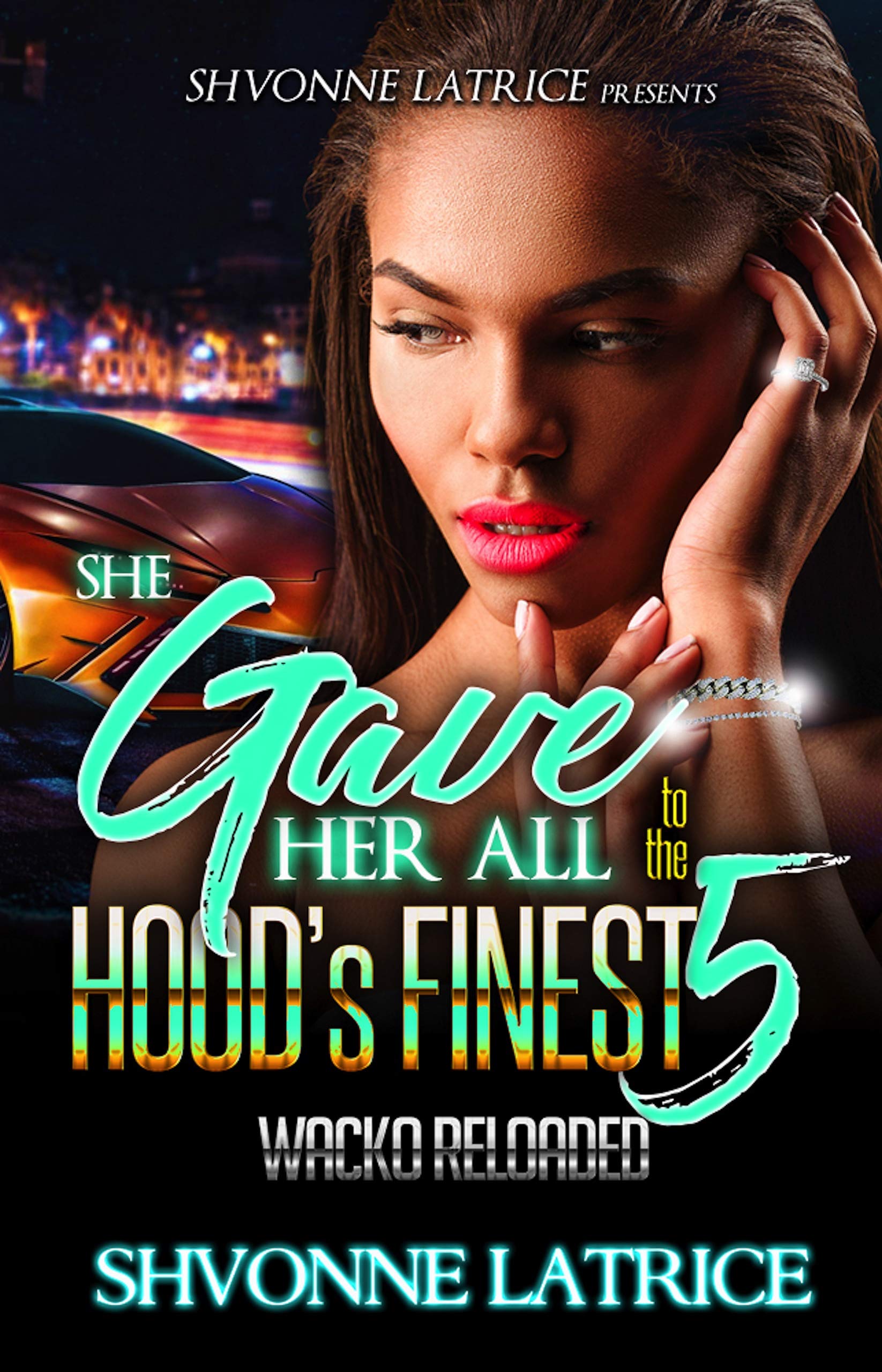 She Gave Her All to the Hood's Finest 5: Wacko Reloaded