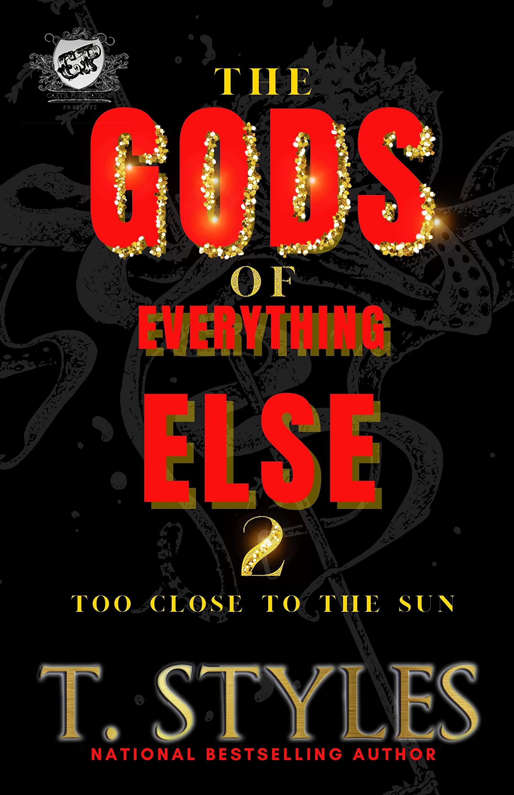 The Gods Of Everything Else 2: Too Close To The Sun (The Cartel Publications Presents) (War Series Book 14)
