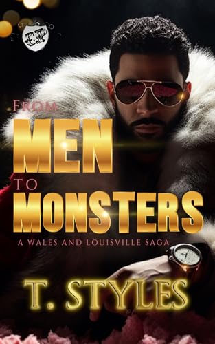 From Men To Monsters : A Wales And Louisville Saga (The Cartel Publications Presents) (War Series Book 17)
