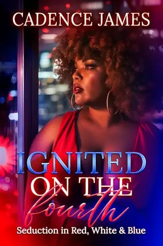 Ignited On The Fourth: Seduction In Red, White and Blue