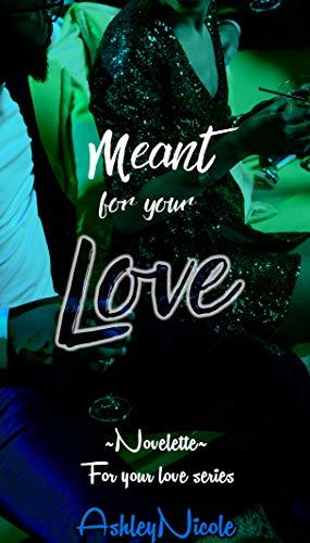 Meant for your Love