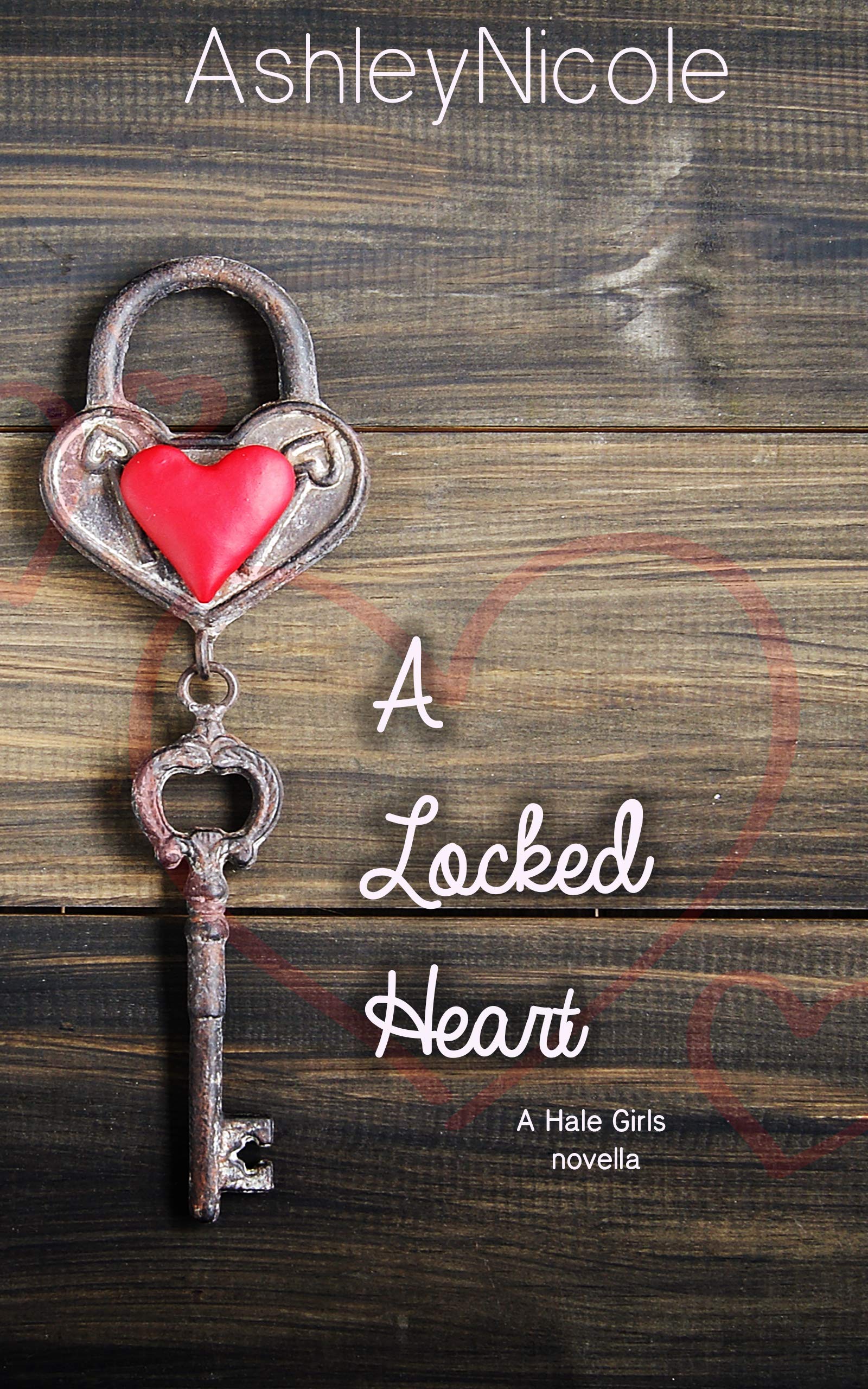 A Locked Heart: A Hale Girls novella