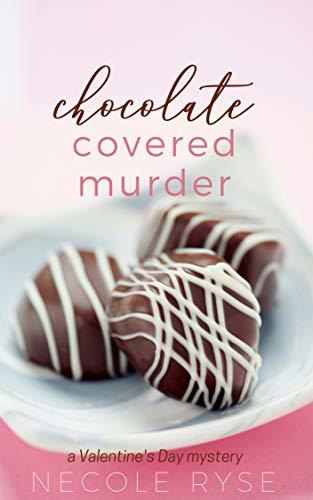 Chocolate Covered Murder: A Valentine's Day Mystery Novella