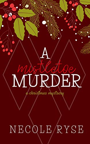 A Mistletoe Murder: A Christmas Mystery Novella