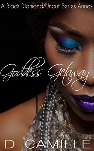 Goddess Getaway: A Black Diamond/Uncut Series Annex