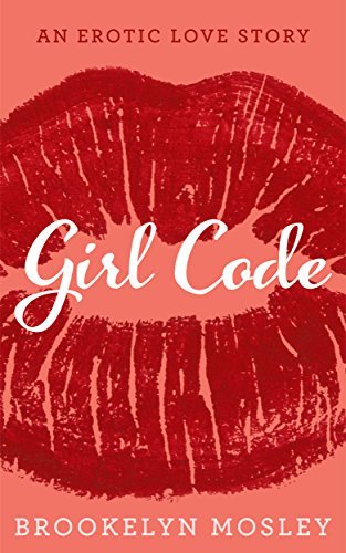 Girl Code: An Erotic Love Story