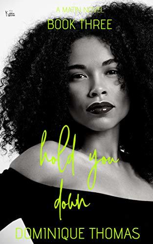 Hold You Down 3: A Matin Novel (The Matins)