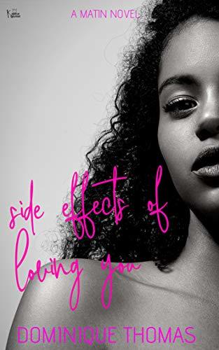 Side Effects Of Loving You: A Matin Novel