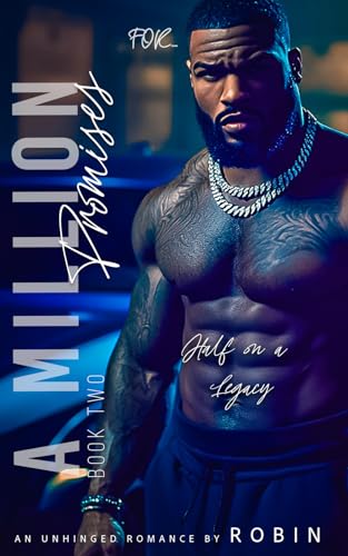 A Million Promises: An Unhinged Romance: Half On A Legacy
