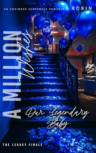 A Million Wishes: An Unhinged Surrogacy Romance: Our Legendary Baby: The Legacy Finale